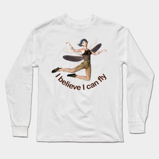 I believe I can fly fairy faerie elf motivation dragonfly wings flying Long Sleeve T-Shirt